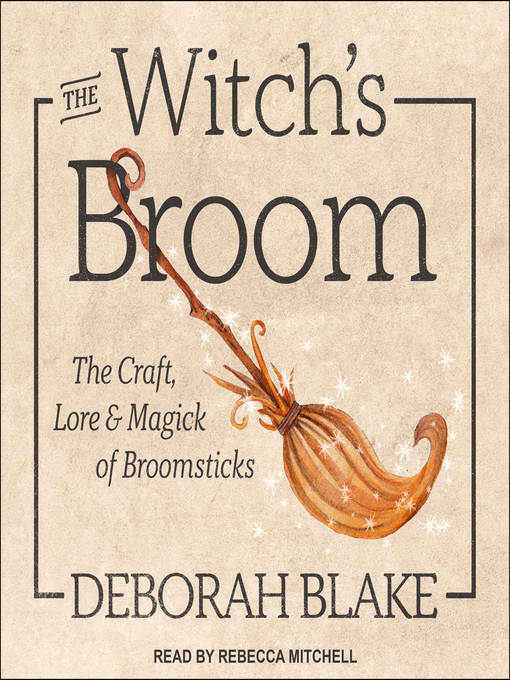 Title details for The Witch's Broom by Deborah Blake - Available